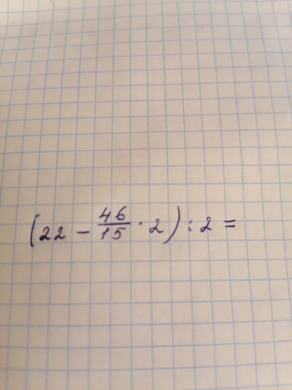 (22 - 46/15 * 2) : 2 =