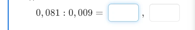0,081 : 0,009 = 