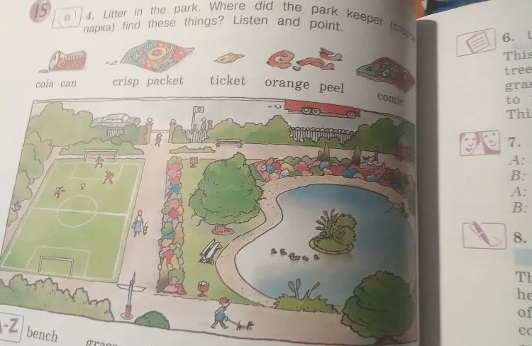 4. Litter in the park. Where did the park keeper find these things? Listen and point.
