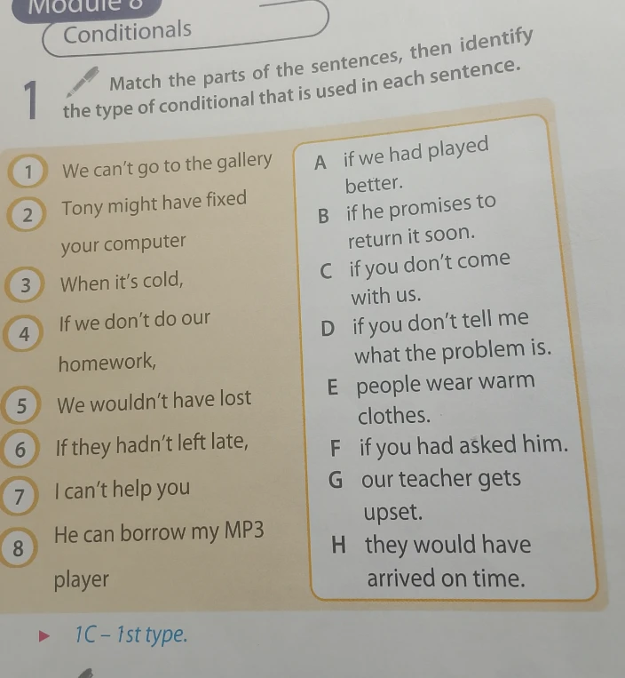 Match the parts of the sentences, then identify the type of conditional that is used in each sentence.