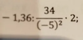 -1,36 : 34/(-5)^2 * 2