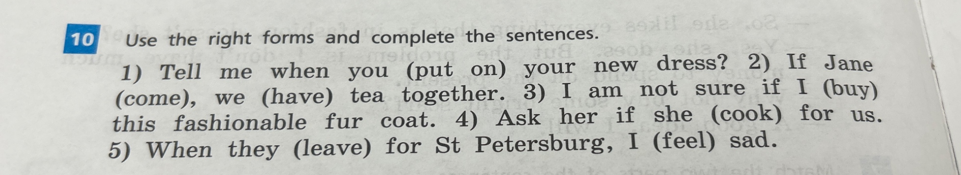 10 Use the right forms and complete the sentences.