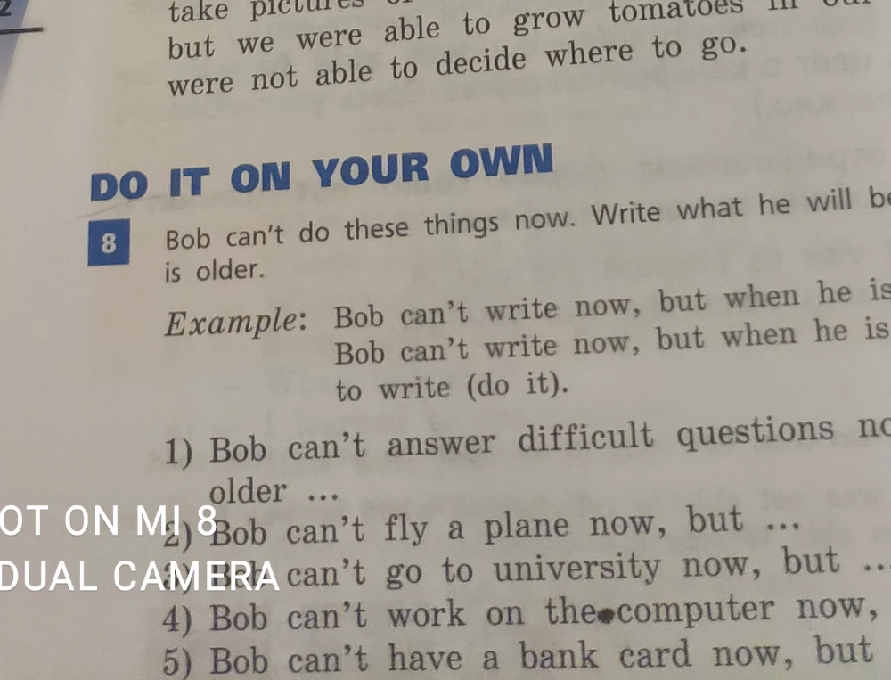 Bob can't do these things now. Write what he will be able to do when he is older.