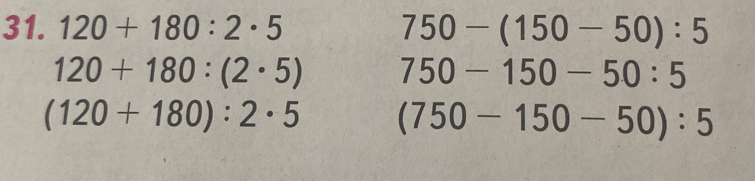 31. 120 + 180 : 2 * 5