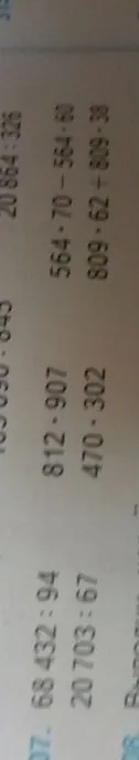 68432 : 94, 20703 : 67, 812 * 907, 470 * 302, 564 * 70 - 564 * 60, 809 * 62 + 809 * 38, 20864 : 326