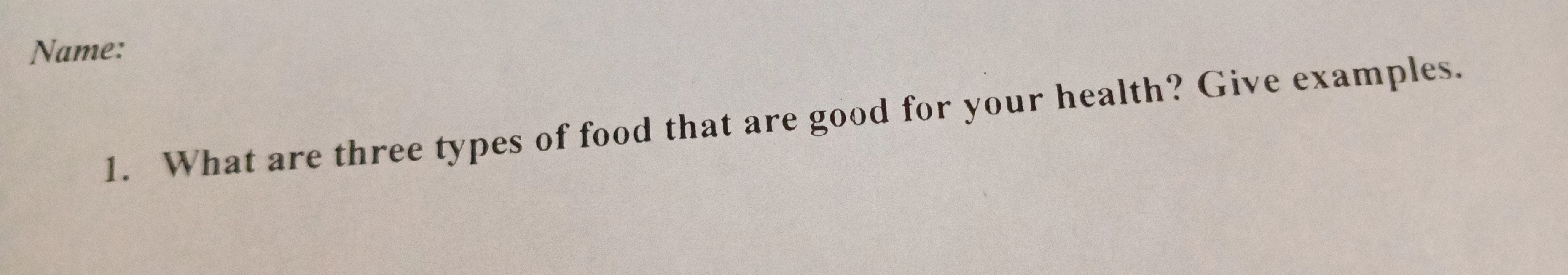 What are three types of food that are good for your health? Give examples.