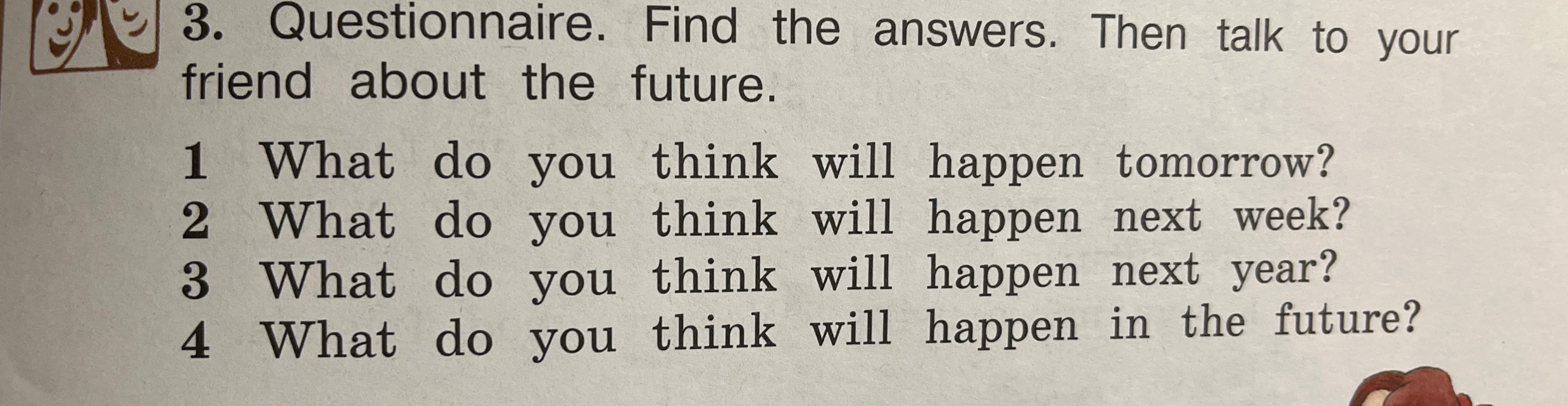 3. Questionnaire. Find the answers. Then talk to your friend about the future.
