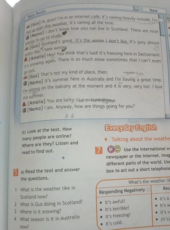 5 a) Read the text and answer the questions. 1 What is the weather like in Scotland now? 2 What is Gus doing in Scotland? 3 Where is it snowing? 4 What season is it in Australia now?