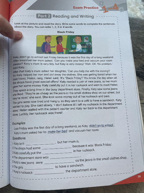 Look at the picture and read the story. Write some words to complete the sentences about the story. You can write 1, 2, 3 or 4 words.