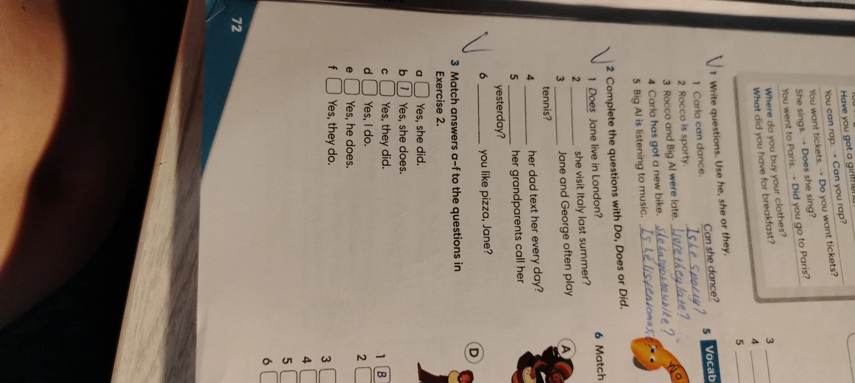 Complete the questions with Do, Does or Did.