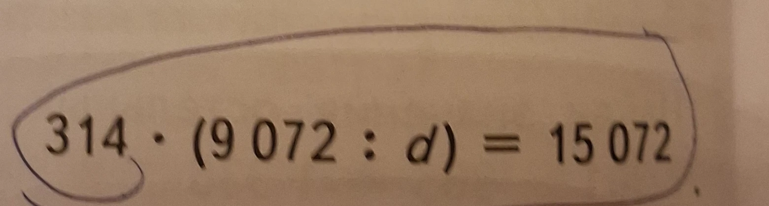 314 · (9 072 : d) = 15 072