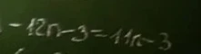 -12n - 3 = 11n - 3