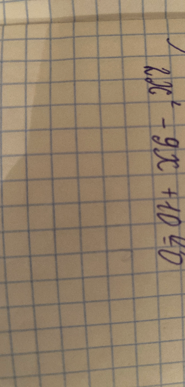 2x^2 - 9x + 10 = 0