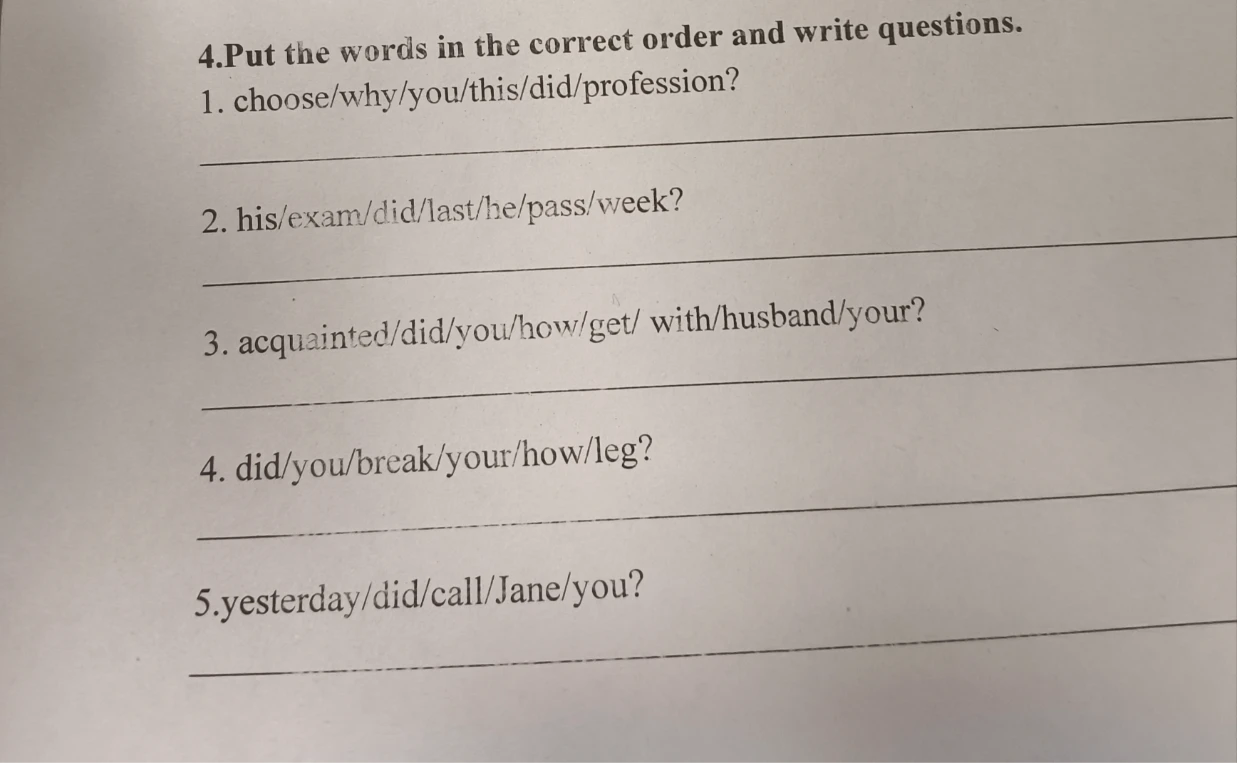 Put the words in the correct order and write questions.
