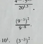 Вычислить значения выражений: (4^1.5 * 5^1.5) / 20^1.5, (9^-3)^2 / 9^-8, (3^-3)^2.