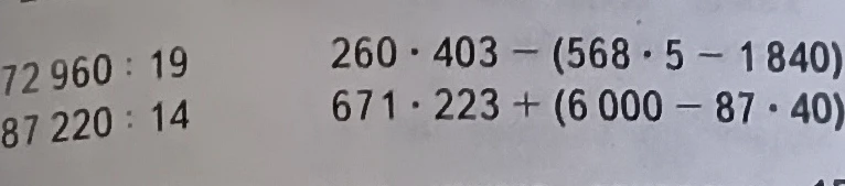 72 960 : 19, 87 220 : 14, 260 · 403 - (568 · 5 - 1 840), 671 · 223 + (6 000 - 87 · 40)
