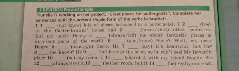 Complete her sentences with the present simple form of the verbs in brackets.