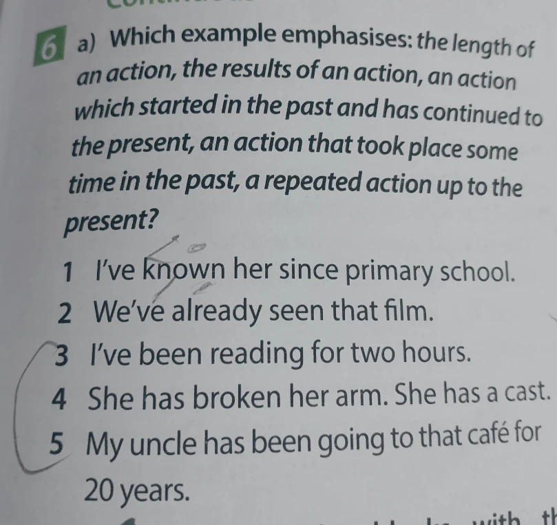 Which example emphasises: the length of an action, the results of an action, an action which started in the past and has continued to the present, an action that took place some time in the past, a repeated action up to the present?