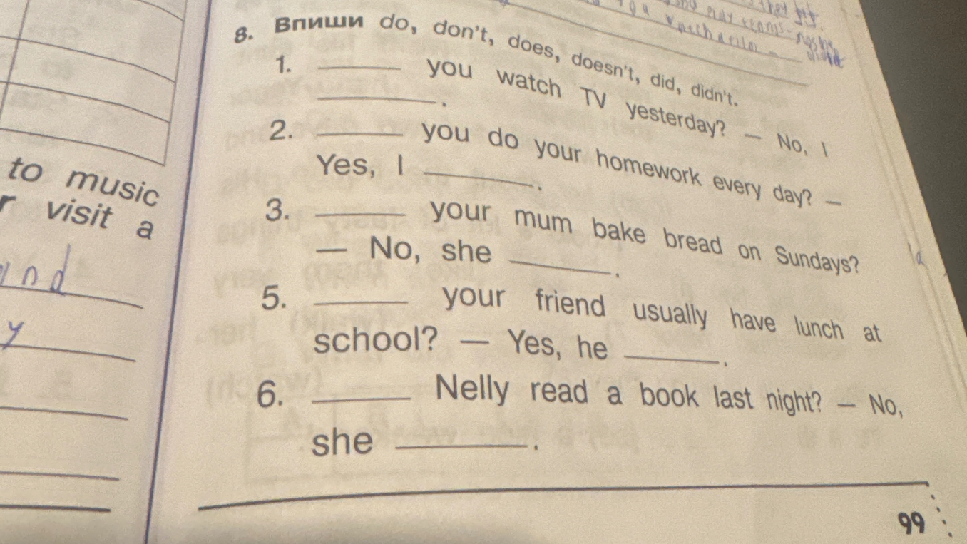 8. Впиши do, don't, does, doesn't, did, didn't.
