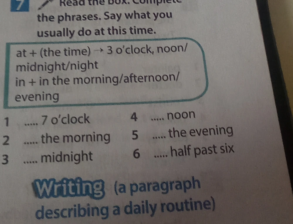 Read the box. Complete the phrases. Say what you usually do at this time.