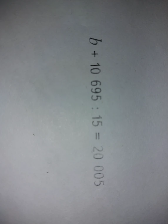 b + 10 695 : 15 = 20 005