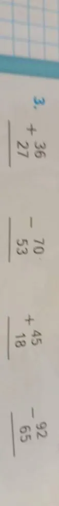 3. 36+27, 70-53, 45+18, 92-65