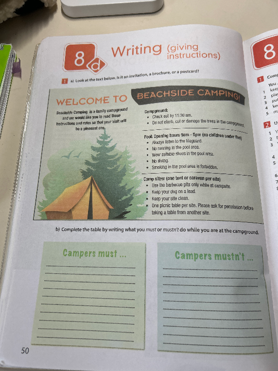 1 a) Look at the text below. Is it an invitation, a brochure, or a postcard? b) Complete the table by writing what you must or mustn't do while you are at the campground.