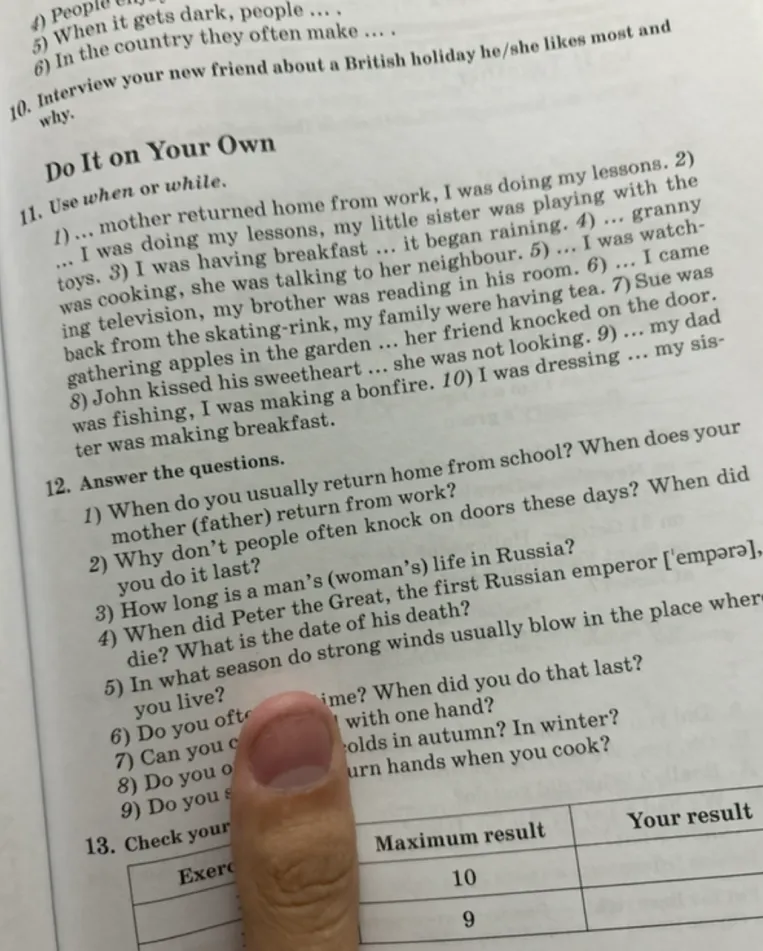 11. Use when or while. 1) ... mother returned home from work, I was doing my lessons.