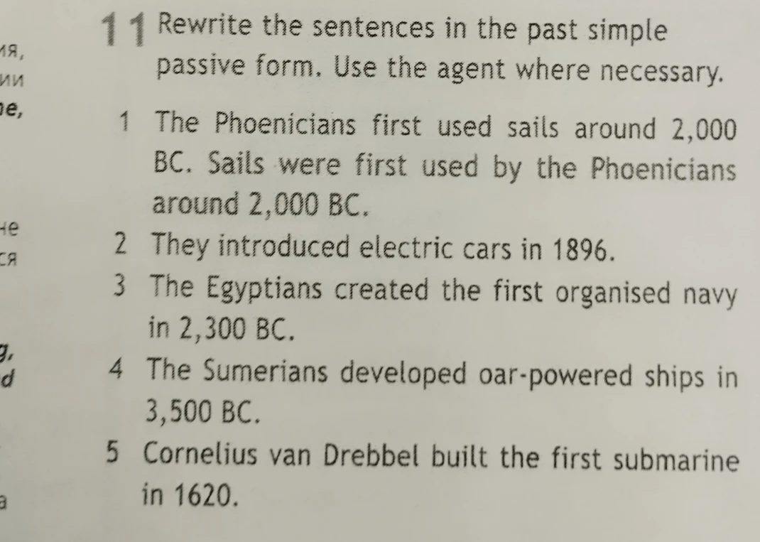 11 Rewrite the sentences in the past simple passive form. Use the agent where necessary.