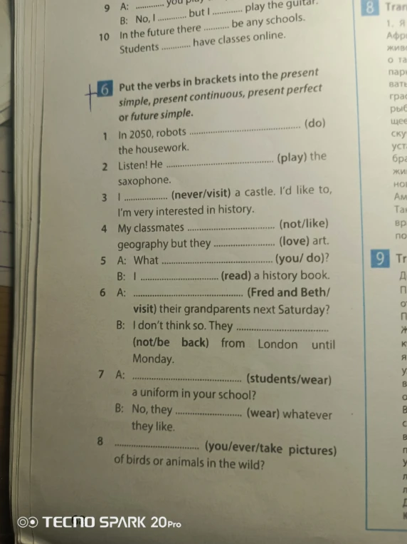 Put the verbs in brackets into the present simple, present continuous, present perfect or future simple.