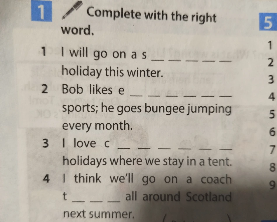 Complete with the right word. 1 I will go on a s ______ holiday this winter.