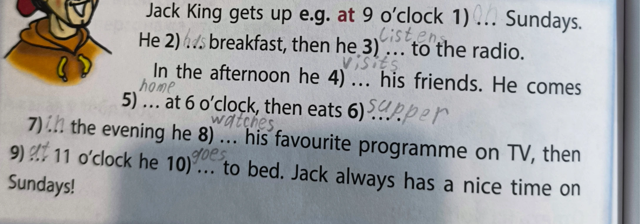 Jack King gets up e.g. at 9 o'clock 1) ... Sundays.