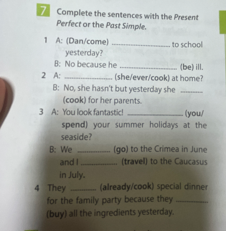 Complete the sentences with the Present Perfect or the Past Simple.