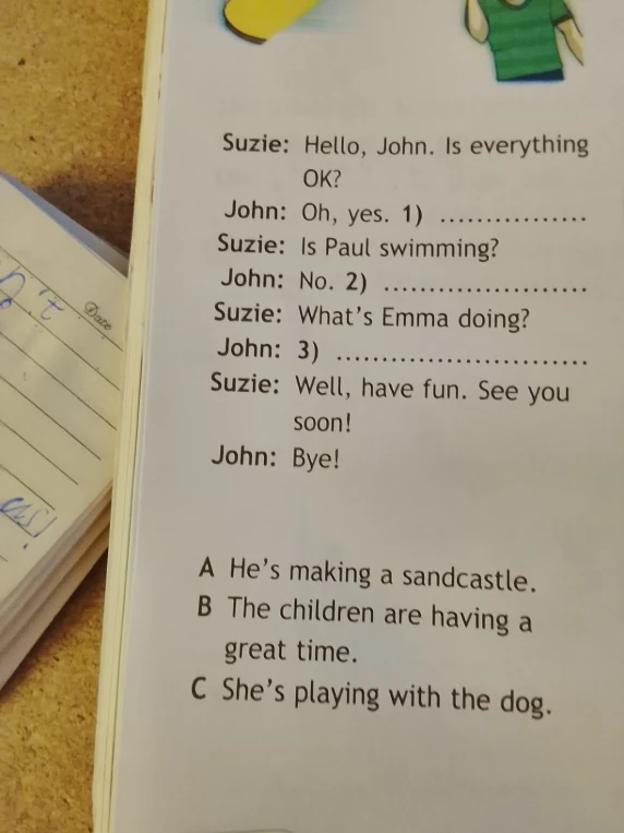 Suzie: Hello, John. Is everything OK?