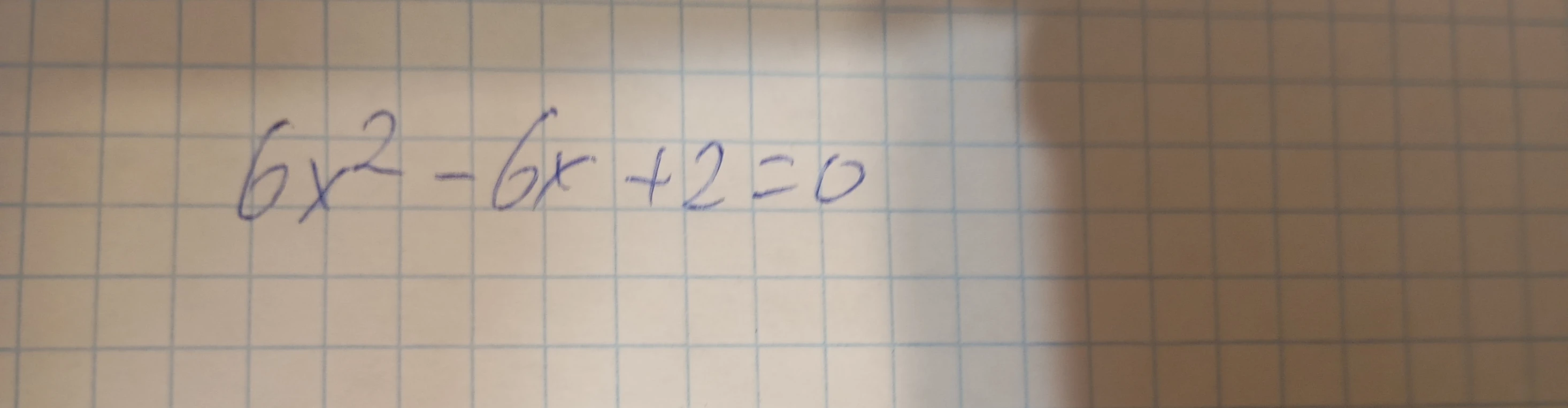 6x^2 - 6x + 2 = 0