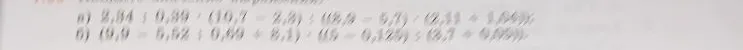 а) 2,84 : 0,89 · (10,7 - 2,8) : (8,9 - 5,7) · (2,11 + 1,69)
