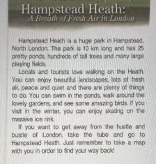 Hampstead Heath: A Breath of Fresh Air in London. Hampstead Heath is a huge park in Hampstead, North London.