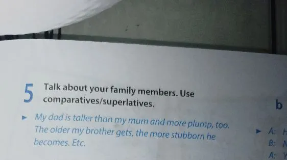 Talk about your family members. Use comparatives/superlatives.