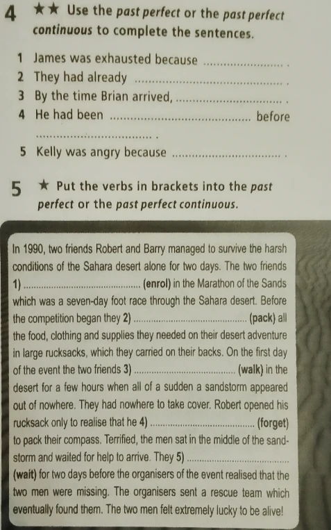 Use the past perfect or the past perfect continuous to complete the sentences.