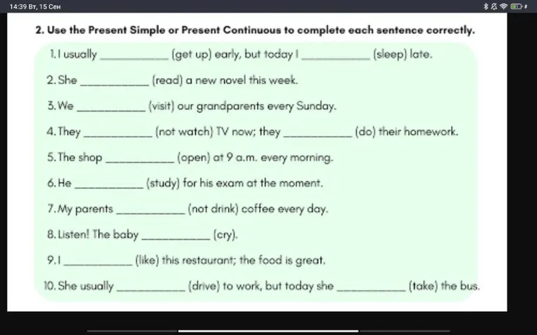 Use the Present Simple or Present Continuous to complete each sentence correctly.