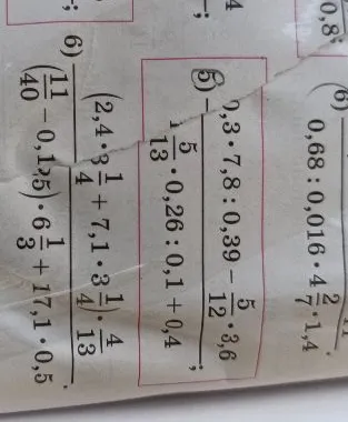 5) 0,3 · 7,8 : 0,39 - 5/12 · 3,6 / 1 5/13 · 0,26 : 0,1 + 0,4