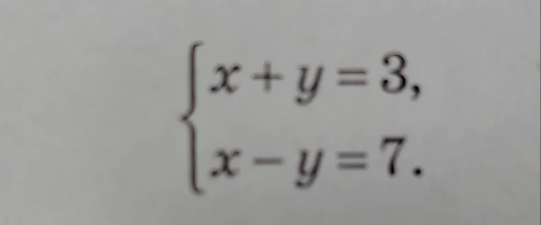 x + y = 3, x - y = 7.