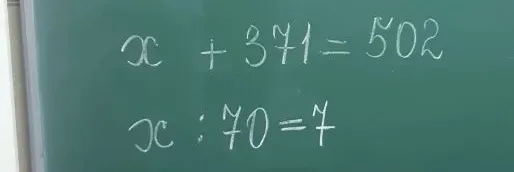 x + 371 = 502; x : 70 = 7