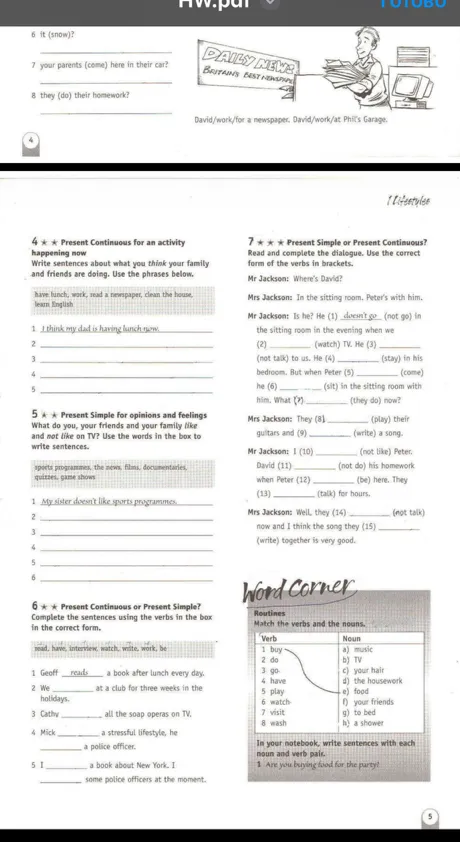 Present Continuous for an activity happening now. Write sentences about what you think your family and friends are doing.