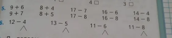 5. 9 + 6 8 + 4 17 - 7 16 - 6 14 - 4 9 + 7 8 + 5 17 - 8 16 - 8 14 - 8 6. 12 - 4 13 - 5 11 - 6 11 - 8