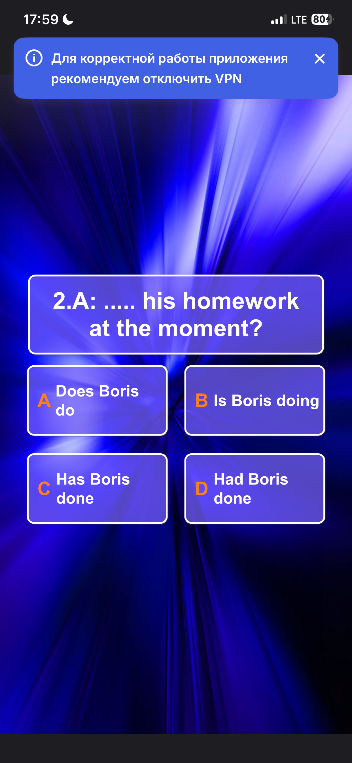 2.A: ..... his homework at the moment?