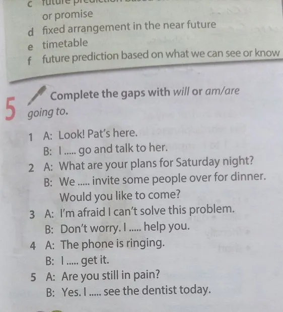 Complete the gaps with will or am/are going to.