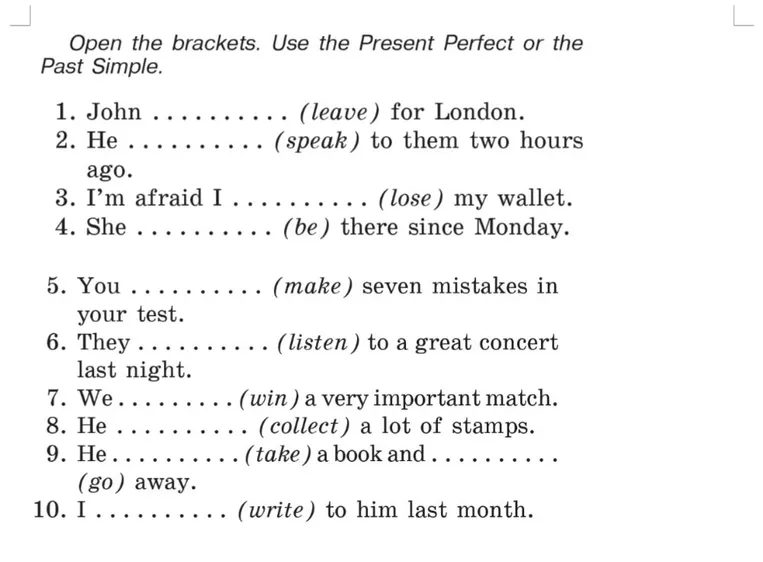 Open the brackets. Use the Present Perfect or the Past Simple.