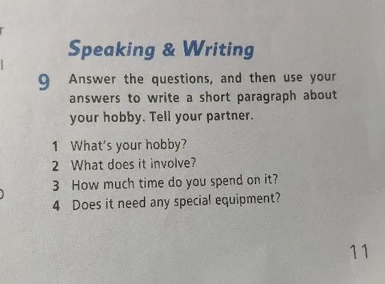 Answer the questions, and then use your answers to write a short paragraph about your hobby.