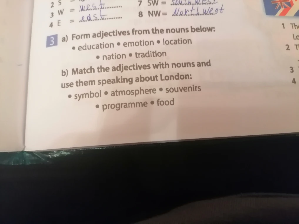 Form adjectives from the nouns below: education, emotion, location, nation, tradition. Match the adjectives with nouns and use them speaking about London: symbol, atmosphere, souvenirs, programme, food